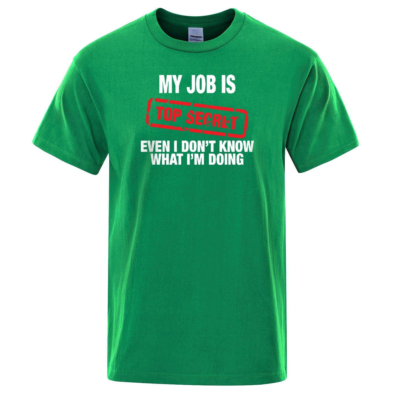 Funny My Job Is Top Secret Print T Shirt Men Summer 100% Cotton Short Sleeve Fashion Street Tshirt Loose Oversized Tee Clothing green