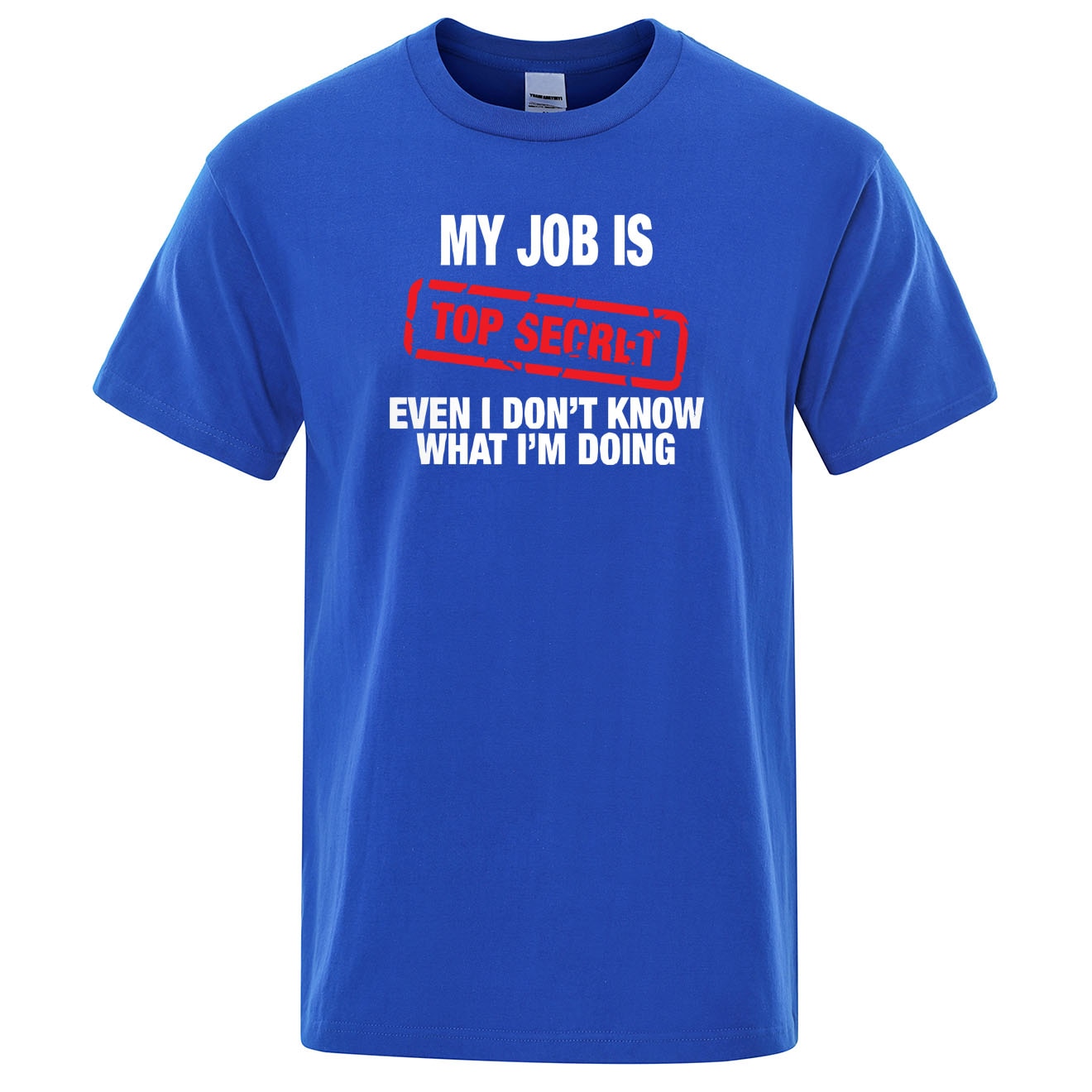Funny My Job Is Top Secret Print T Shirt Men Summer 100% Cotton Short Sleeve Fashion Street Tshirt Loose Oversized Tee Clothing blue