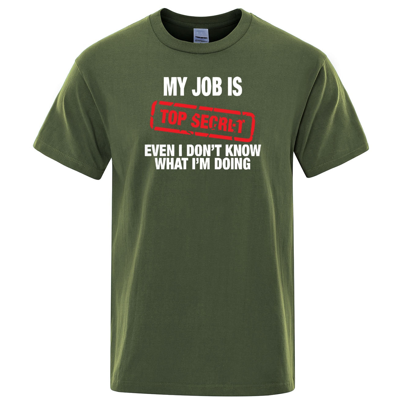 Funny My Job Is Top Secret Print T Shirt Men Summer 100% Cotton Short Sleeve Fashion Street Tshirt Loose Oversized Tee Clothing army green